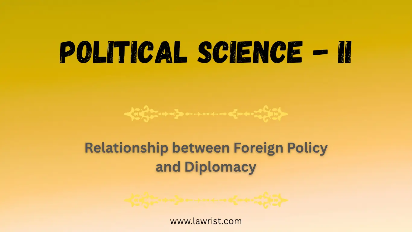 Relationship between Foreign Policy and Diplomacy | Political Science